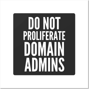 Cybersecurity Do Not Proliferate Domain Admins Black Background Posters and Art